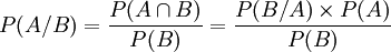 P(A/B) = \frac{P(A \cap B)}{P(B)} = \frac{P(B/A) \times P(A)}{P(B)}