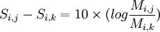 S_{i,j} - S_{i,k} = 10 \times (log \frac{M_{i,j}}{M_{i,k}})