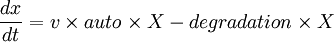 \frac{dx}{dt} = v \times auto \times X - degradation \times X